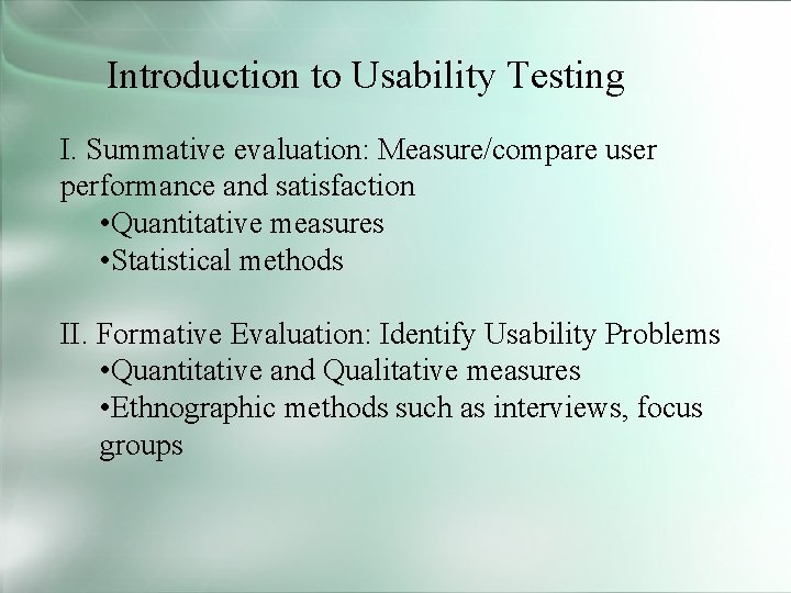 Introduction to Usability Testing I. Summative evaluation: Measure/compare user performance and satisfaction • Quantitative