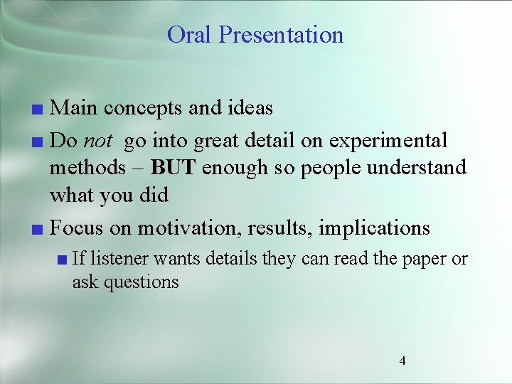 Oral Presentation ■ Main concepts and ideas ■ Do not go into great detail