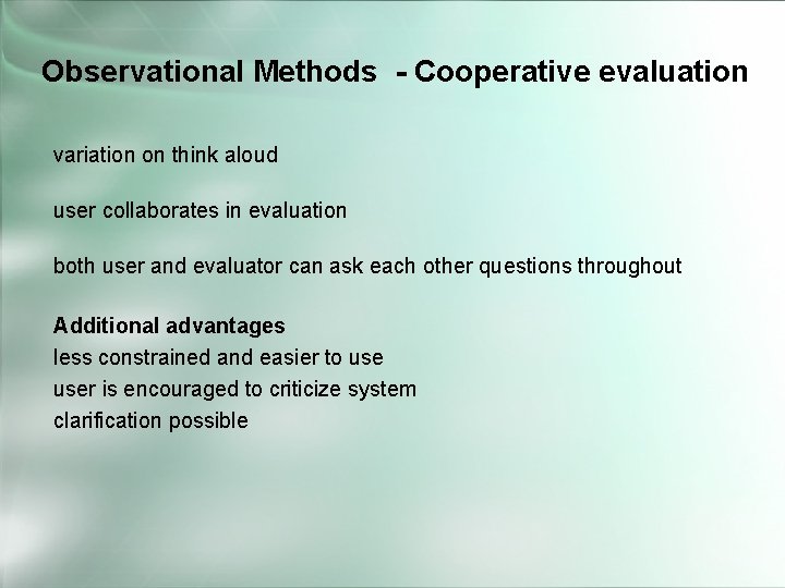 Observational Methods - Cooperative evaluation variation on think aloud user collaborates in evaluation both