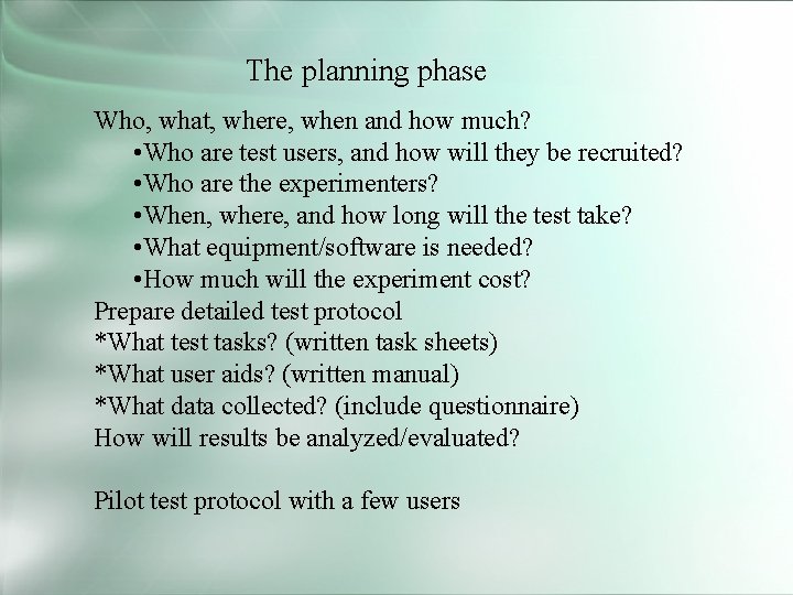 The planning phase Who, what, where, when and how much? • Who are test