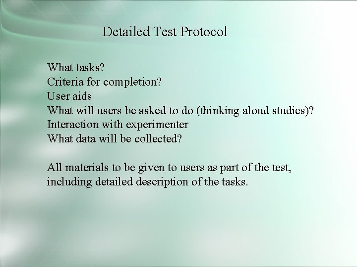 Detailed Test Protocol What tasks? Criteria for completion? User aids What will users be