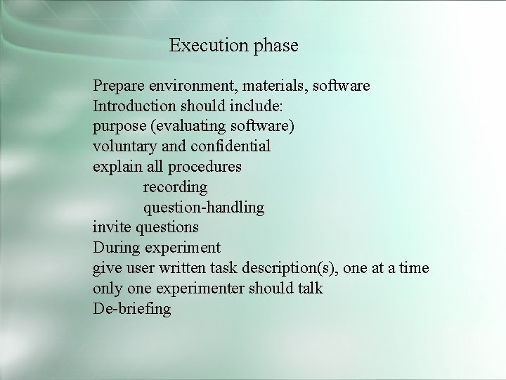 Execution phase Prepare environment, materials, software Introduction should include: purpose (evaluating software) voluntary and