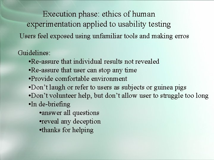 Execution phase: ethics of human experimentation applied to usability testing Users feel exposed using