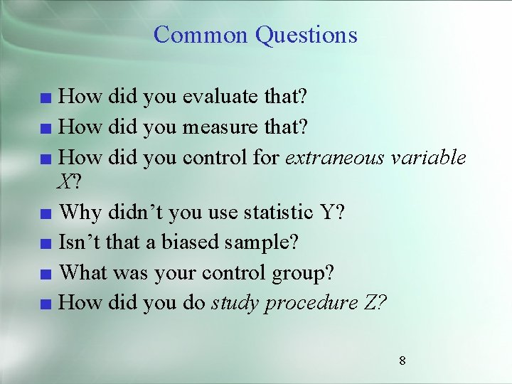 Common Questions ■ How did you evaluate that? ■ How did you measure that?