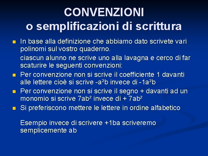 CONVENZIONI o semplificazioni di scrittura n n In base alla definizione che abbiamo dato