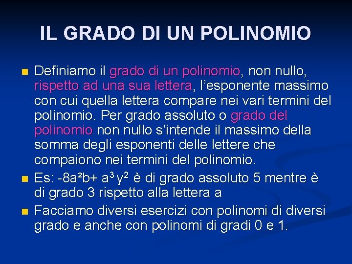 IL GRADO DI UN POLINOMIO n n n Definiamo il grado di un polinomio,