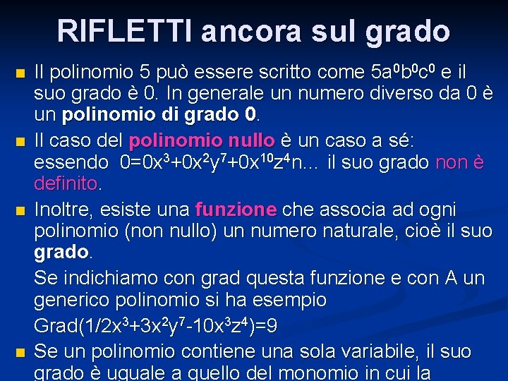 RIFLETTI ancora sul grado n n Il polinomio 5 può essere scritto come 5