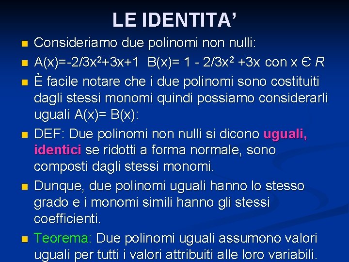 LE IDENTITA’ n n n Consideriamo due polinomi non nulli: A(x)=-2/3 x 2+3 x+1