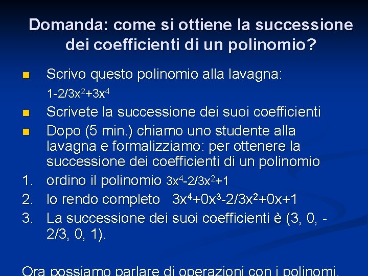 Domanda: come si ottiene la successione dei coefficienti di un polinomio? n Scrivo questo