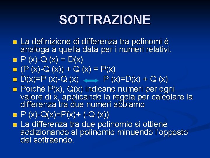 SOTTRAZIONE n n n n La definizione di differenza tra polinomi è analoga a