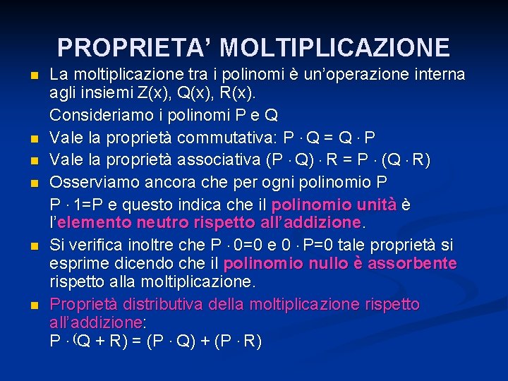 PROPRIETA’ MOLTIPLICAZIONE n n n La moltiplicazione tra i polinomi è un’operazione interna agli