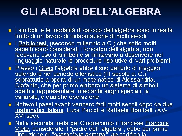 GLI ALBORI DELL’ALGEBRA n n n I simboli e le modalità di calcolo dell’algebra