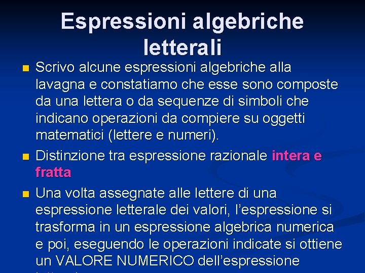 Espressioni algebriche letterali n n n Scrivo alcune espressioni algebriche alla lavagna e constatiamo
