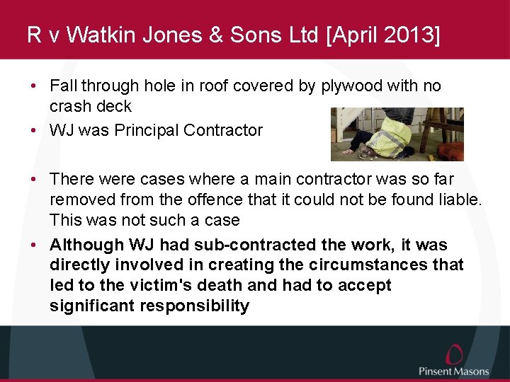 R v Watkin Jones & Sons Ltd [April 2013] • Fall through hole in