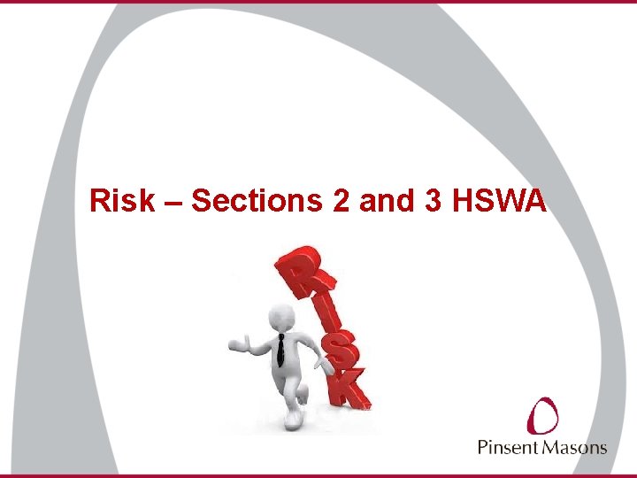 Risk – Sections 2 and 3 HSWA 