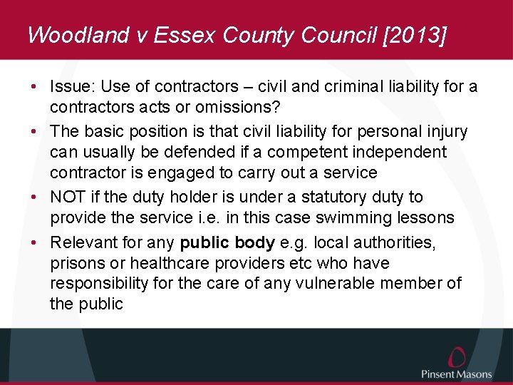 Woodland v Essex County Council [2013] • Issue: Use of contractors – civil and