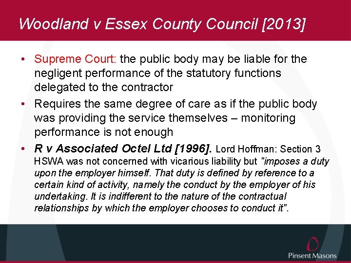 Woodland v Essex County Council [2013] • Supreme Court: the public body may be