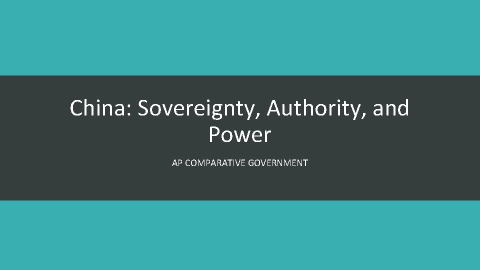 China: Sovereignty, Authority, and Power AP COMPARATIVE GOVERNMENT 