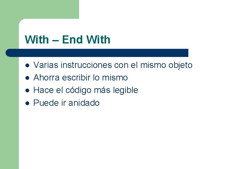 With – End With l l Varias instrucciones con el mismo objeto Ahorra escribir