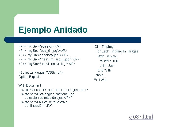 Ejemplo Anidado <P><Img Src="eye. jpg"></P> <P><Img Src="eye_01. jpg"></P> <P><Img Src="iridology. jpg"></P> <P><Img Src="main_im_acp_1. jpg"></P>