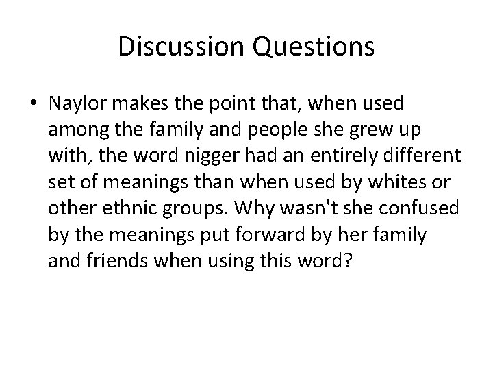 Discussion Questions • Naylor makes the point that, when used among the family and