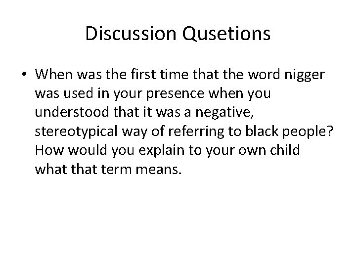 Discussion Qusetions • When was the first time that the word nigger was used