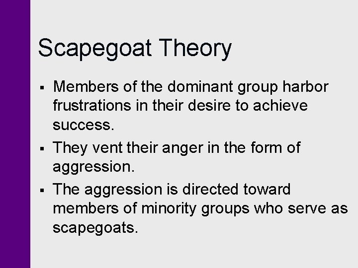 Scapegoat Theory § § § Members of the dominant group harbor frustrations in their