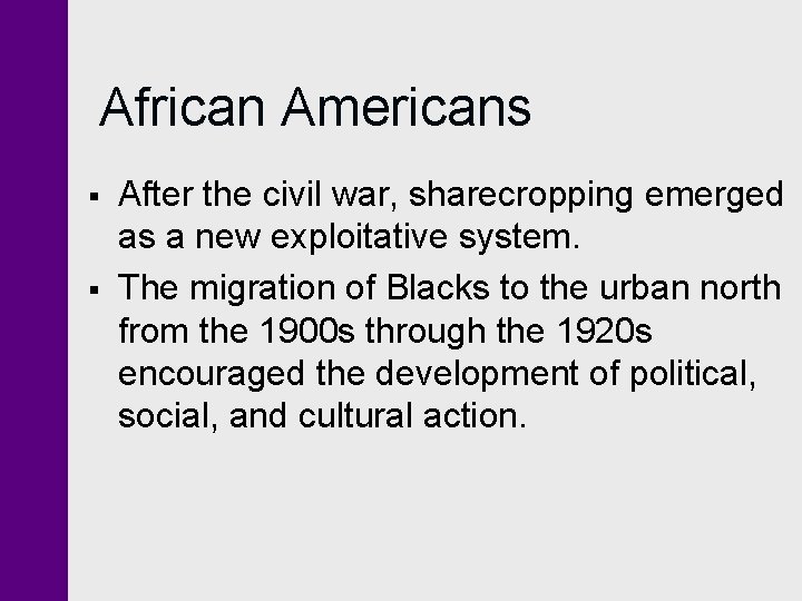 African Americans § § After the civil war, sharecropping emerged as a new exploitative