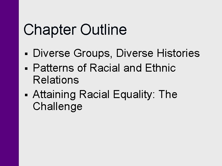 Chapter Outline § § § Diverse Groups, Diverse Histories Patterns of Racial and Ethnic