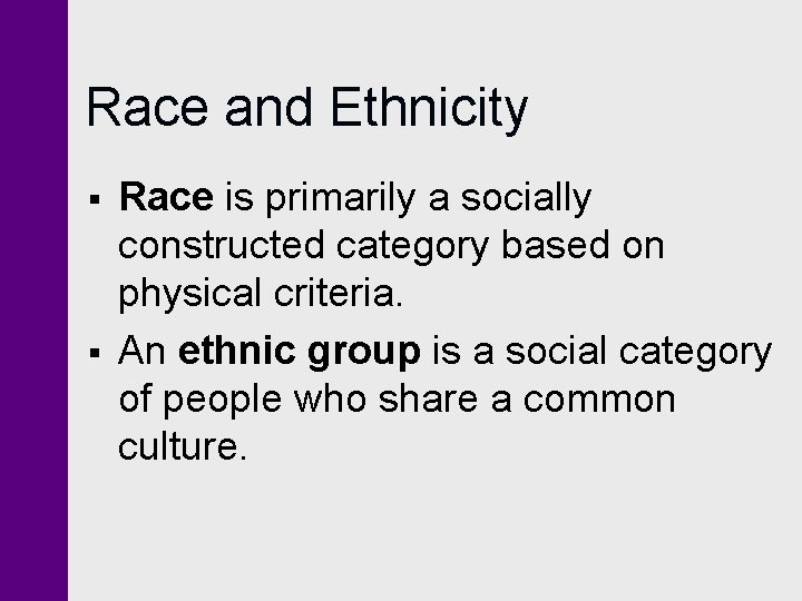 Race and Ethnicity § § Race is primarily a socially constructed category based on