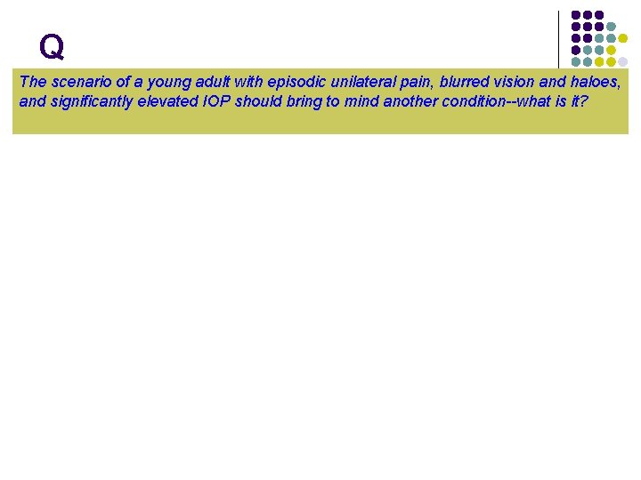 Q The scenario of a young adult with episodic unilateral pain, blurred vision and