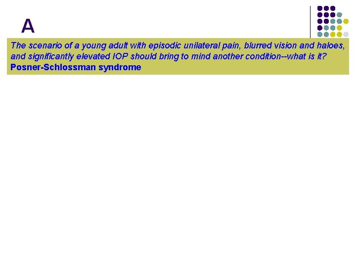 A The scenario of a young adult with episodic unilateral pain, blurred vision and