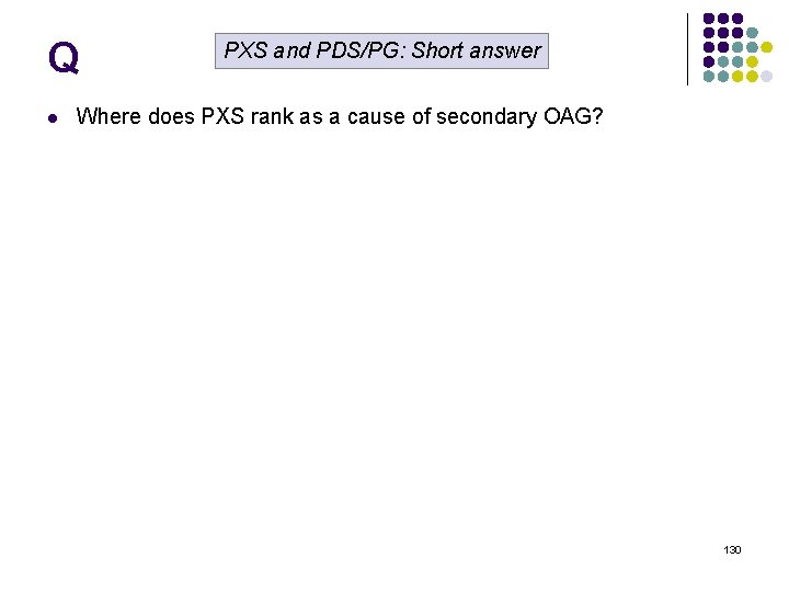 Q l PXS and PDS/PG: Short answer Where does PXS rank as a cause
