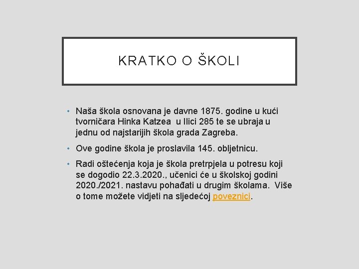 KRATKO O ŠKOLI • Naša škola osnovana je davne 1875. godine u kući tvorničara