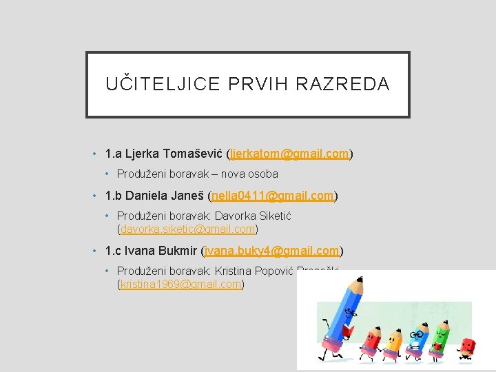 UČITELJICE PRVIH RAZREDA • 1. a Ljerka Tomašević (ljerkatom@gmail. com) • Produženi boravak –