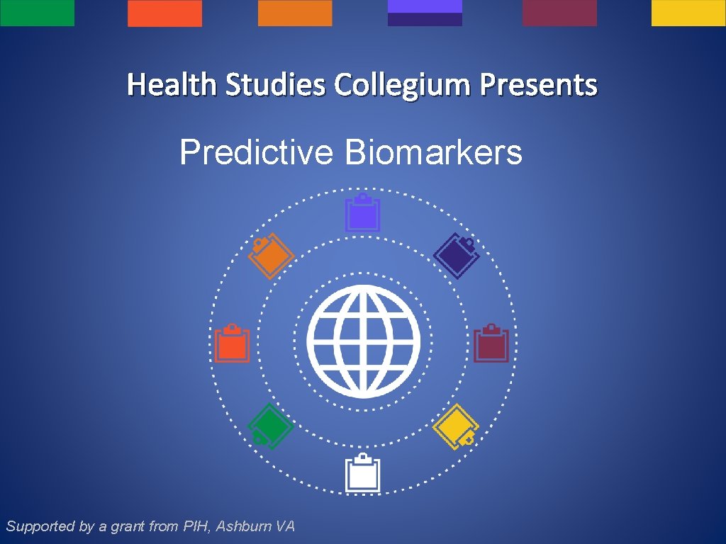 Health Studies Collegium Presents Predictive Biomarkers Supported by a grant from PIH, Ashburn VA