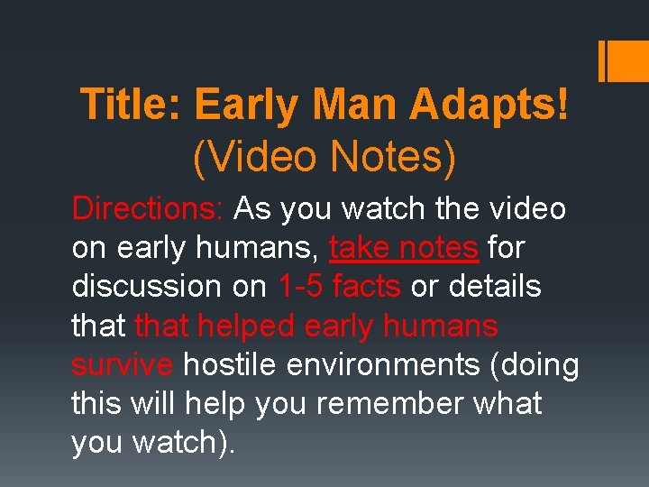 Title: Early Man Adapts! (Video Notes) Directions: As you watch the video on early