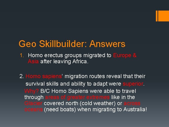 Geo Skillbuilder: Answers 1. Homo erectus groups migrated to Europe & Asia after leaving