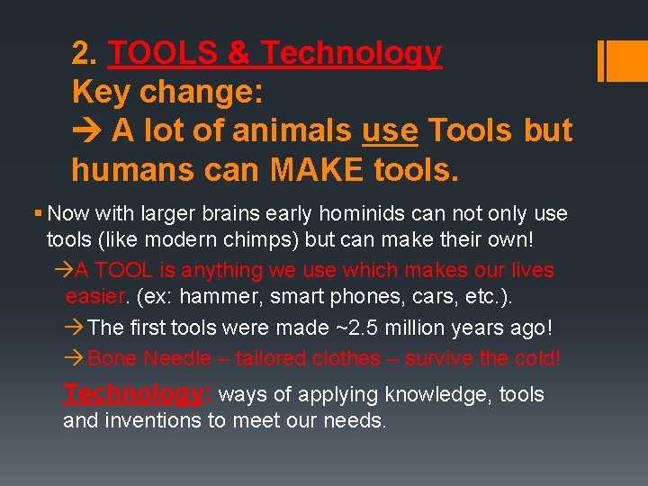 2. TOOLS & Technology Key change: A lot of animals use Tools but humans
