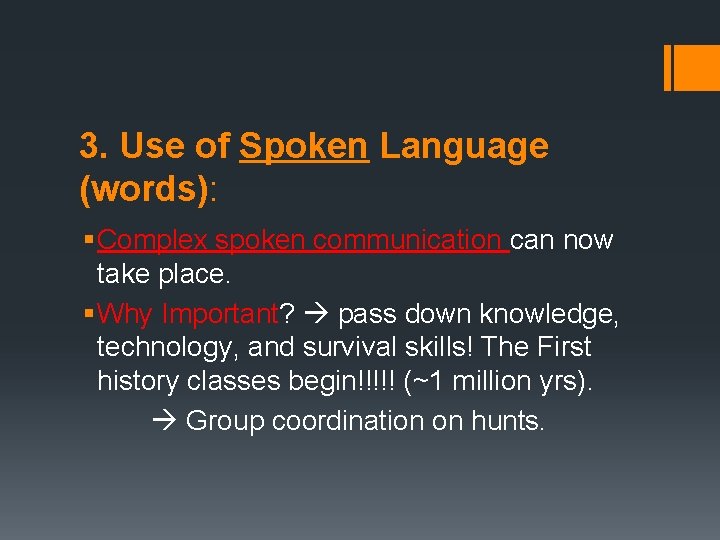3. Use of Spoken Language (words): § Complex spoken communication can now take place.
