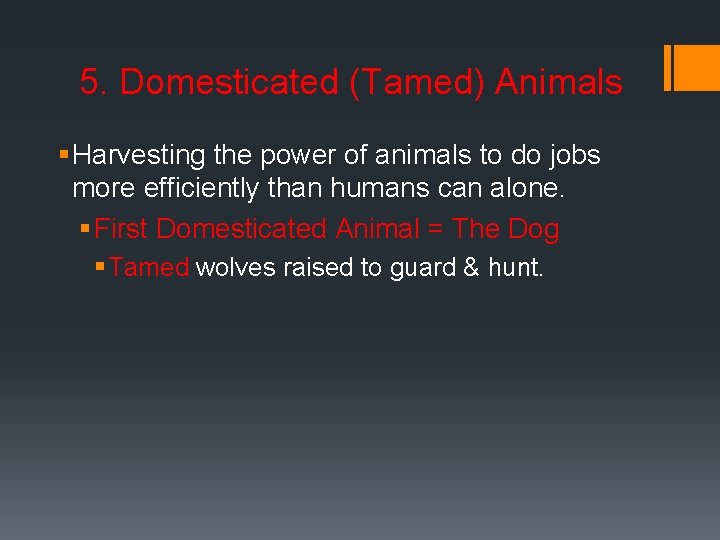 5. Domesticated (Tamed) Animals § Harvesting the power of animals to do jobs more