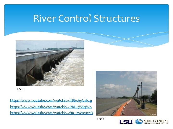 River Control Structures USGS https: //www. youtube. com/watch? v=H 8 bx 6 y. G