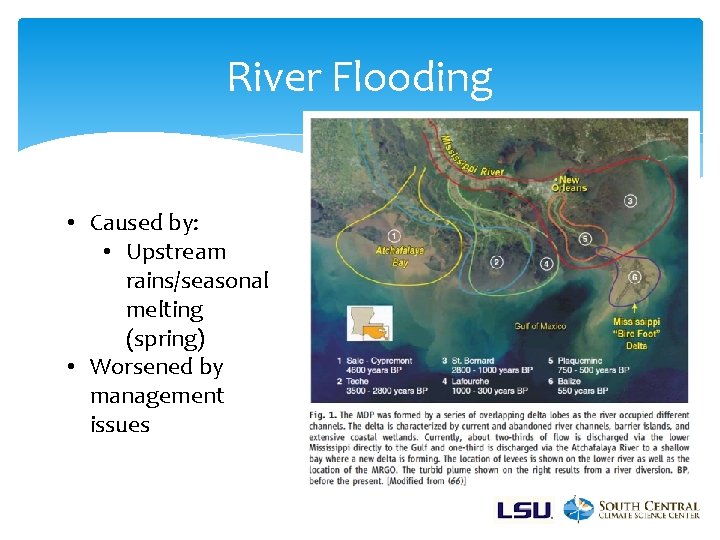 River Flooding • Caused by: • Upstream rains/seasonal melting (spring) • Worsened by management