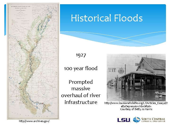 Historical Floods 1927 100 year flood Prompted massive overhaul of river infrastructure http: //www.