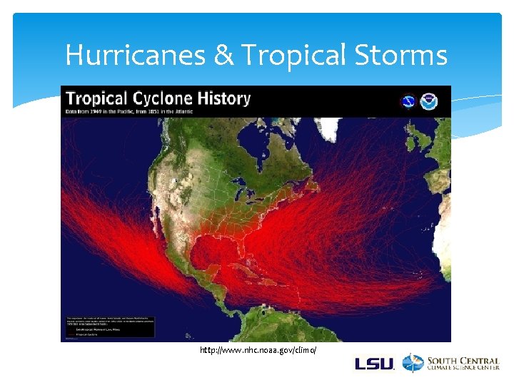 Hurricanes & Tropical Storms http: //www. nhc. noaa. gov/climo/ 