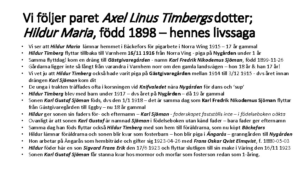 Vi följer paret Axel Linus Timbergs dotter; Hildur Maria , född 1898 – hennes Vi följer paret Axel Linus Timbergs dotter; Hildur Maria , född 1898 – hennes