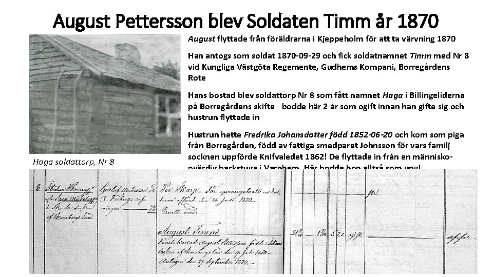 August Pettersson blev Soldaten Timm år 1870 August flyttade från föräldrarna i Kjeppeholm för August Pettersson blev Soldaten Timm år 1870 August flyttade från föräldrarna i Kjeppeholm för