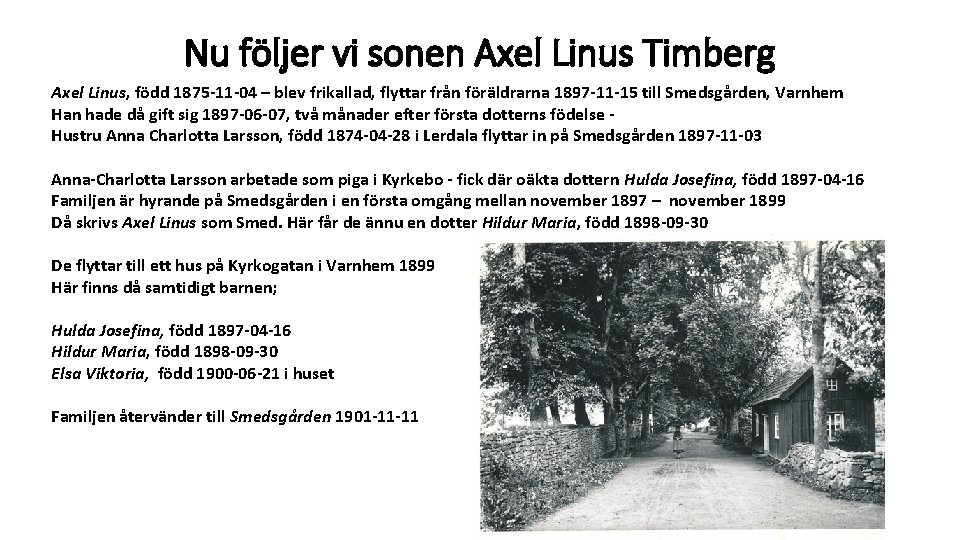 Nu följer vi sonen Axel Linus Timberg Axel Linus, född 1875 -11 -04 – Nu följer vi sonen Axel Linus Timberg Axel Linus, född 1875 -11 -04 –