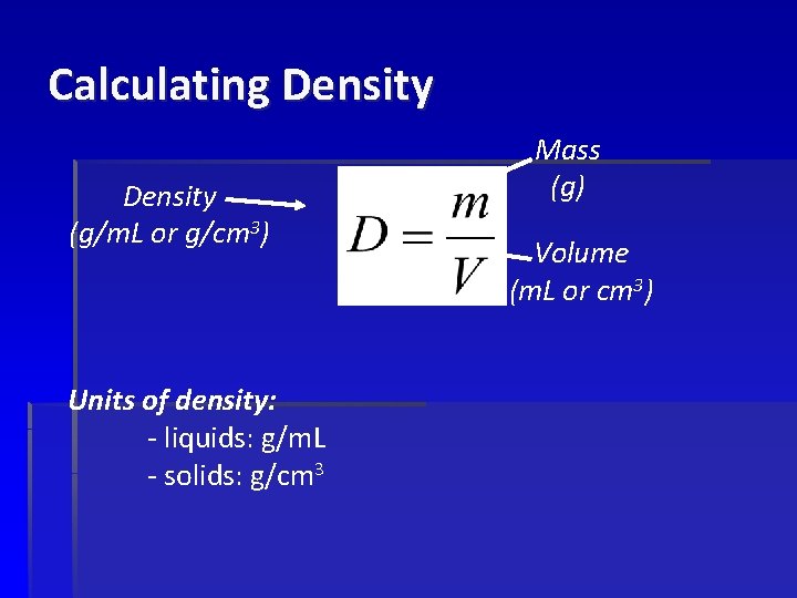 Calculating Density (g/m. L or g/cm 3) Units of density: - liquids: g/m. L