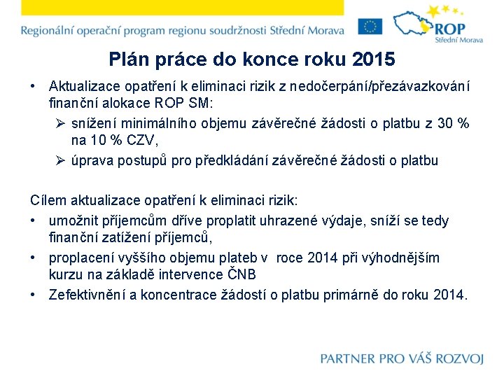 Plán práce do konce roku 2015 • Aktualizace opatření k eliminaci rizik z nedočerpání/přezávazkování